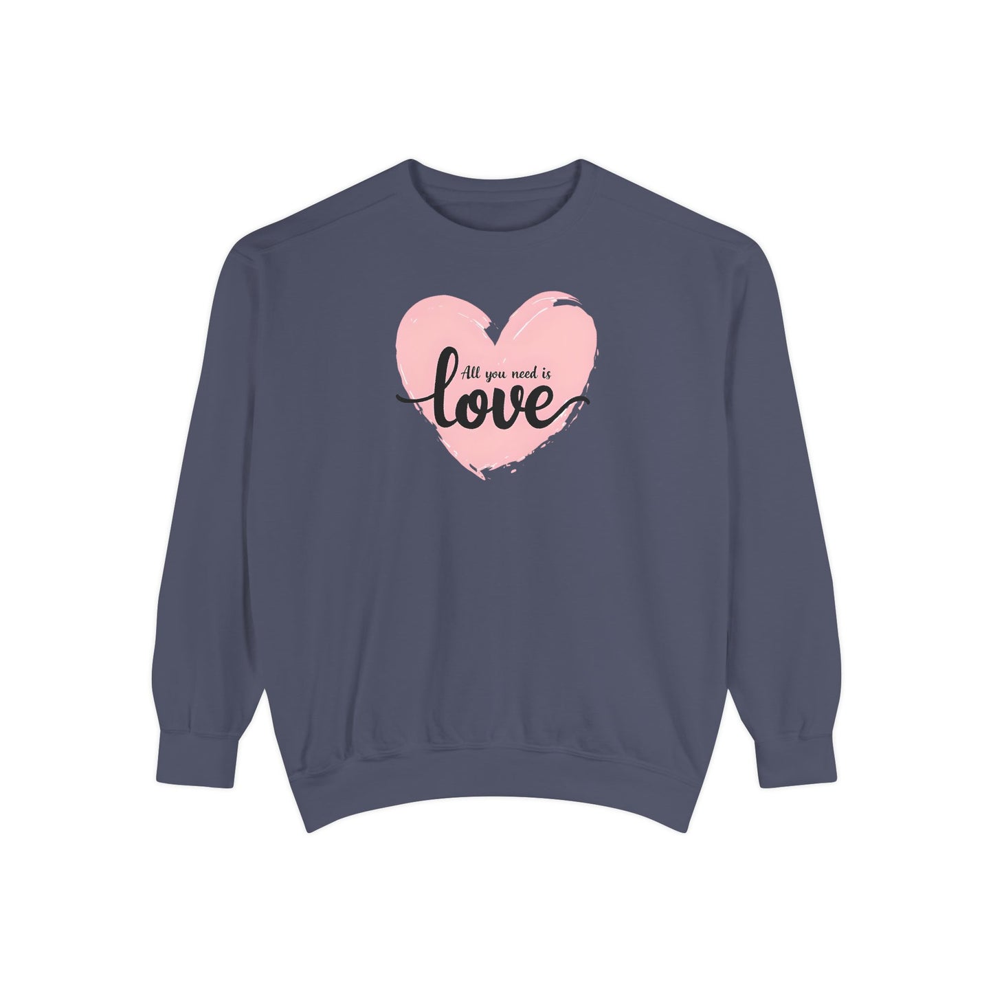 All You Need Is Love Sweatshirt