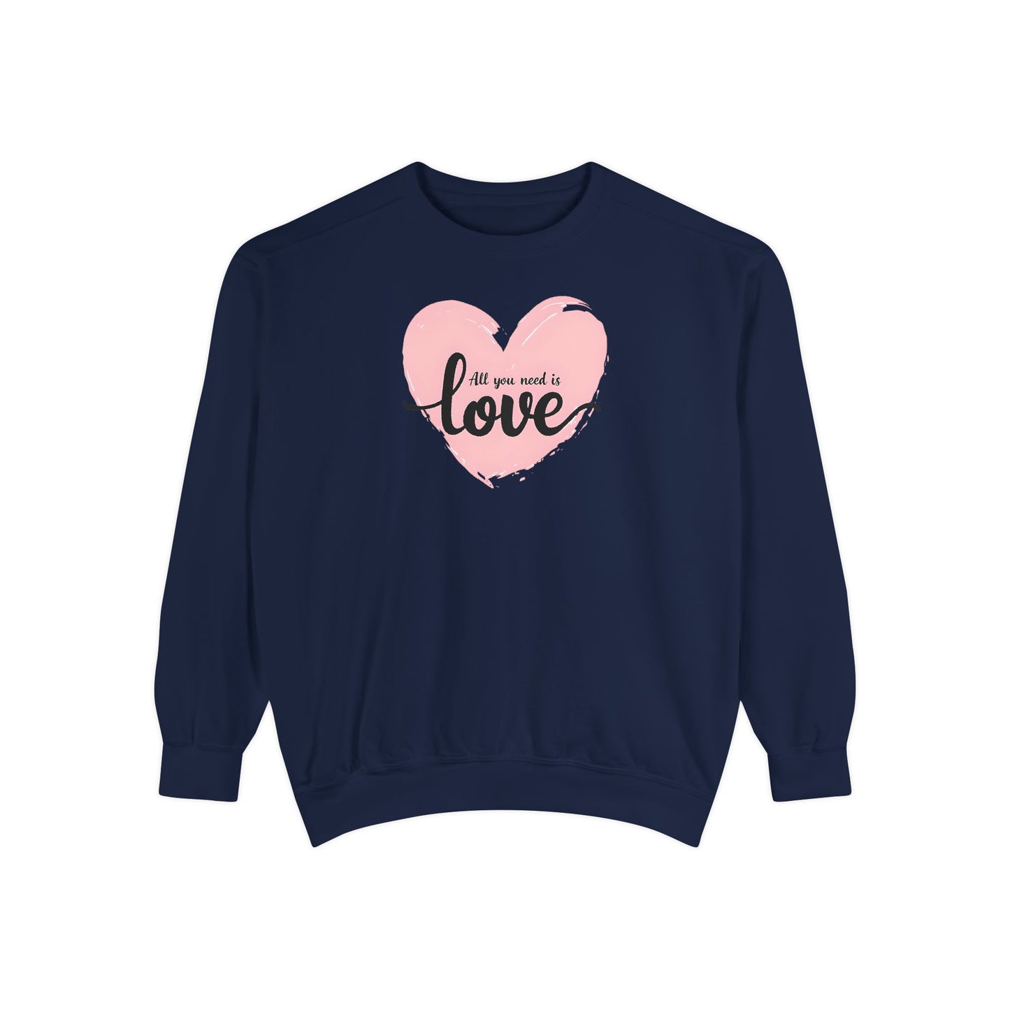 All You Need Is Love Sweatshirt