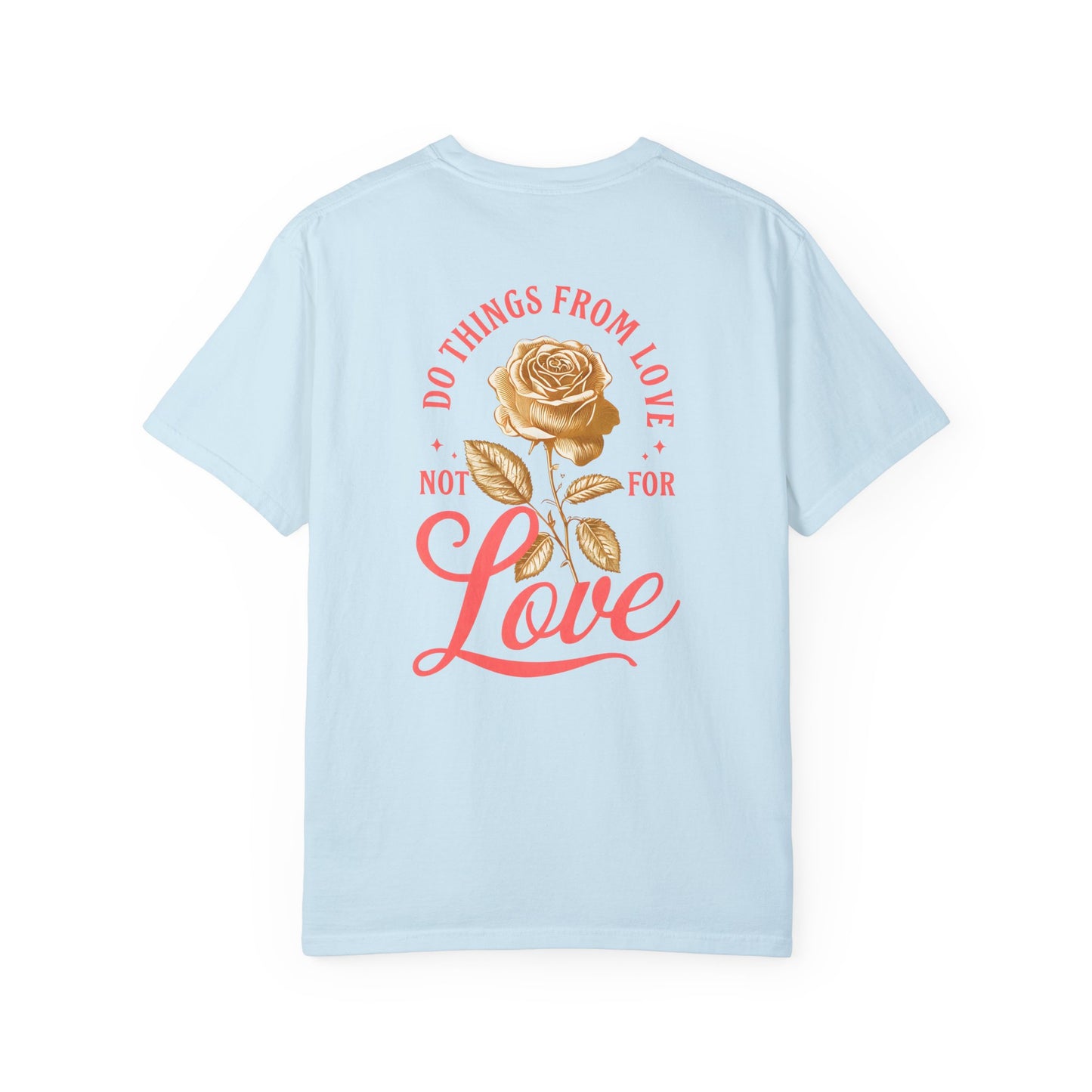 Do Things From Love T-shirt