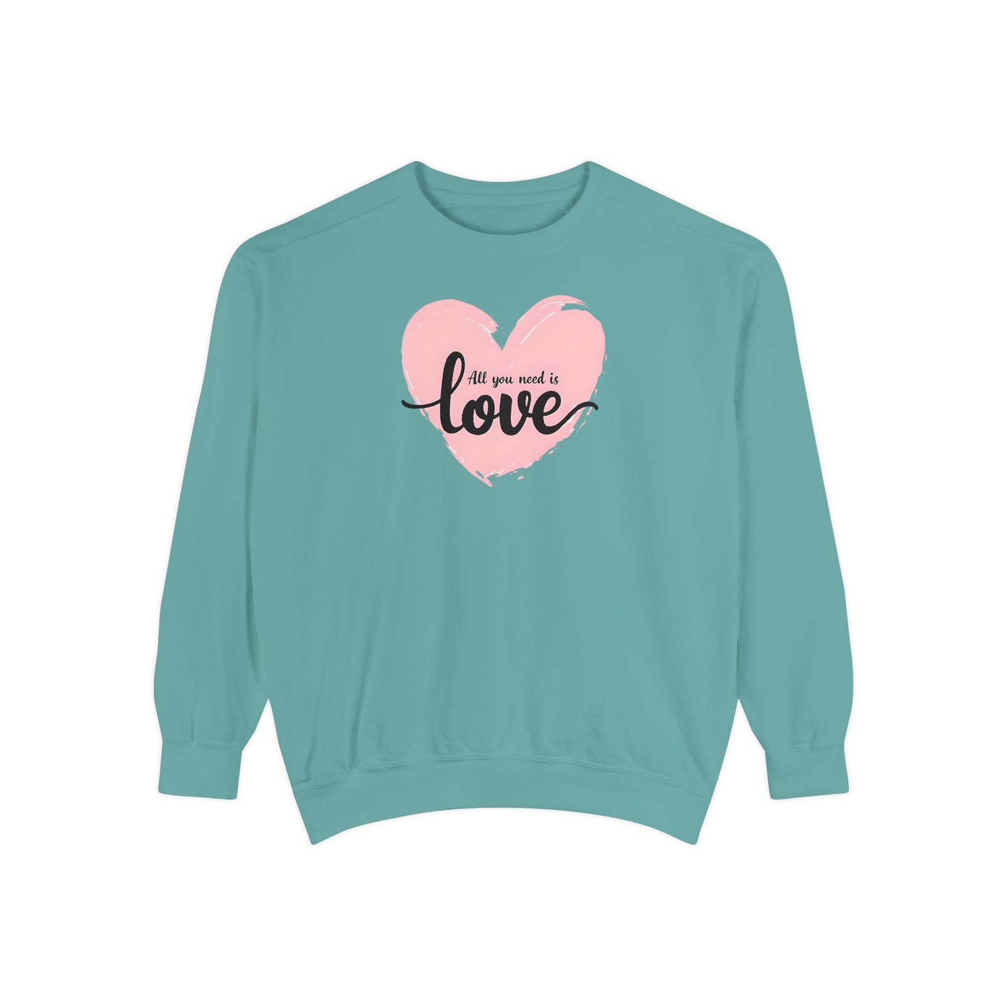 All You Need Is Love Sweatshirt